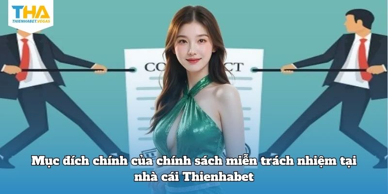 Mục đích chính của chính sách miễn trách nhiệm tại nhà cái Thienhabet